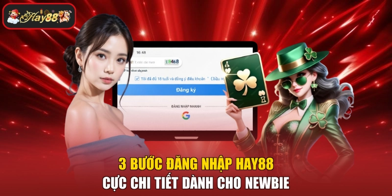 3 bước đăng nhập HAY88 cực chi tiết dành cho Newbie