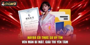 HAY88 Có Thực Sự Uy Tín – Vén Màn Bí Mật, Giải Trí Yên Tâm