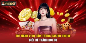 Top Hành Vi Bị Cấm Trong Casino Online - Biết Để Tránh Rủi Ro